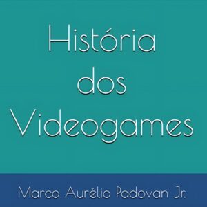 Teias da Humanidade: eBook História dos Videogames