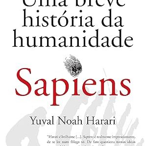 Sapiens - Uma Breve História da Humanidade