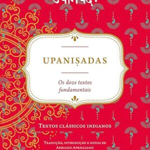 Upaniṣadas: Os Doze Textos Fundamentais: Textos Clássicos Indianos