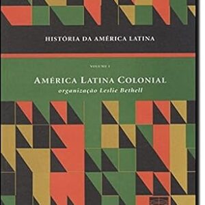 História da América Latina: América Latina Colonial (Volume 1)