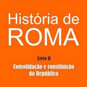 História de Roma: Consolidação e Constituição da República: 2