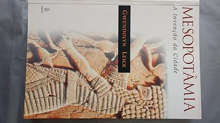 Mesopotamia - A Invencao Da Cidade