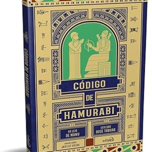 Código de Hamurabi - Edição Especial incluindo As leis de Manu e Leis das doze tábuas