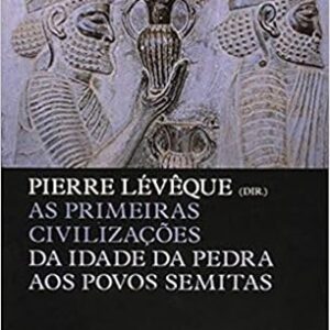 As primeiras civilizações: da idade da pedra aos povos semitas