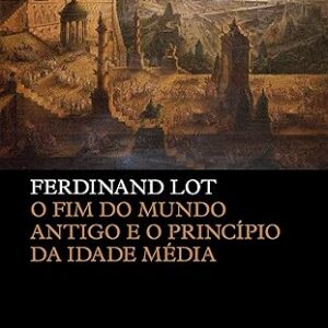 O fim do mundo antigo e o princípio da Idade Média