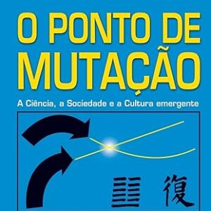O ponto de mutação: a ciência, a sociedade e a cultura emergente