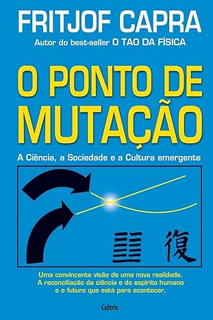 O ponto de mutação: a ciência, a sociedade e a cultura emergente