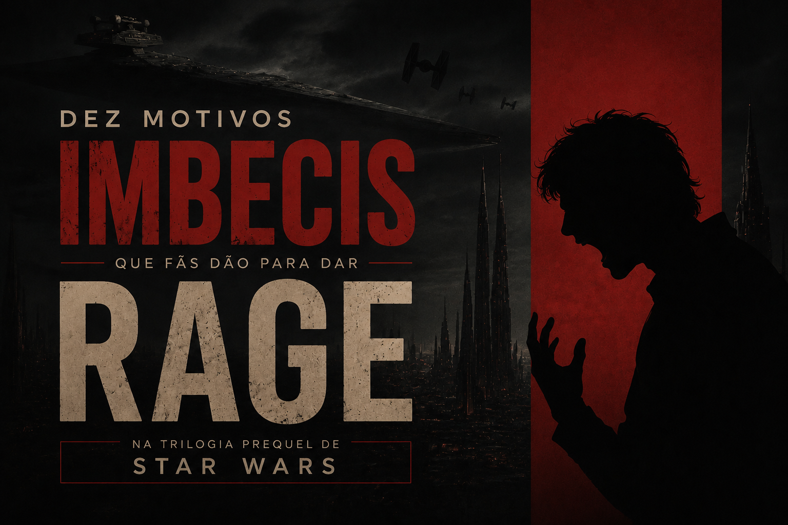 Dez Motivos Imbecis que Fãs dão para dar Rage na Trilogia Prequel de Star Wars